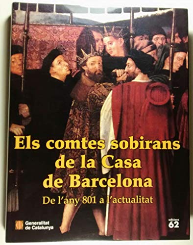 Comtes sobirans de la Casa de Barcelona. De l any 801 a l actualitat Els