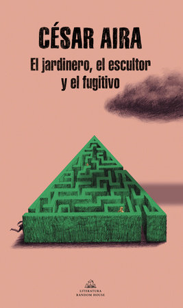 El Jardinero, El Escultor y El Fugitivo / the Gardener, the Sculptor, and the Fu Gitive