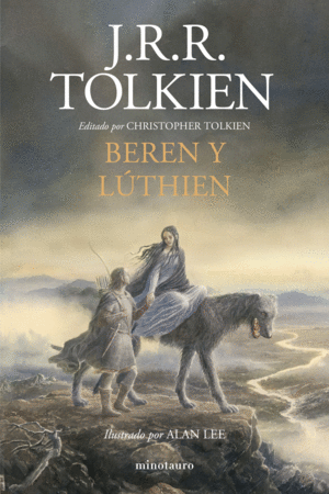 Beren Y Lúthien: Editado Por Christopher Tolkien. Ilustrado Por Alan Lee (Biblioteca J. R. R. Tolkien) (Spanish Edition)