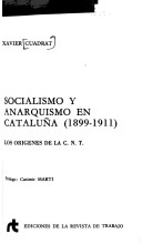 Socialismo Y Anarquismo En Cataluña (1899-1911): Los Orígenes De La C.N.T (Ediciones De La Revista De Trabajo ; 19 : Serie Historia) (Spanish Edition)