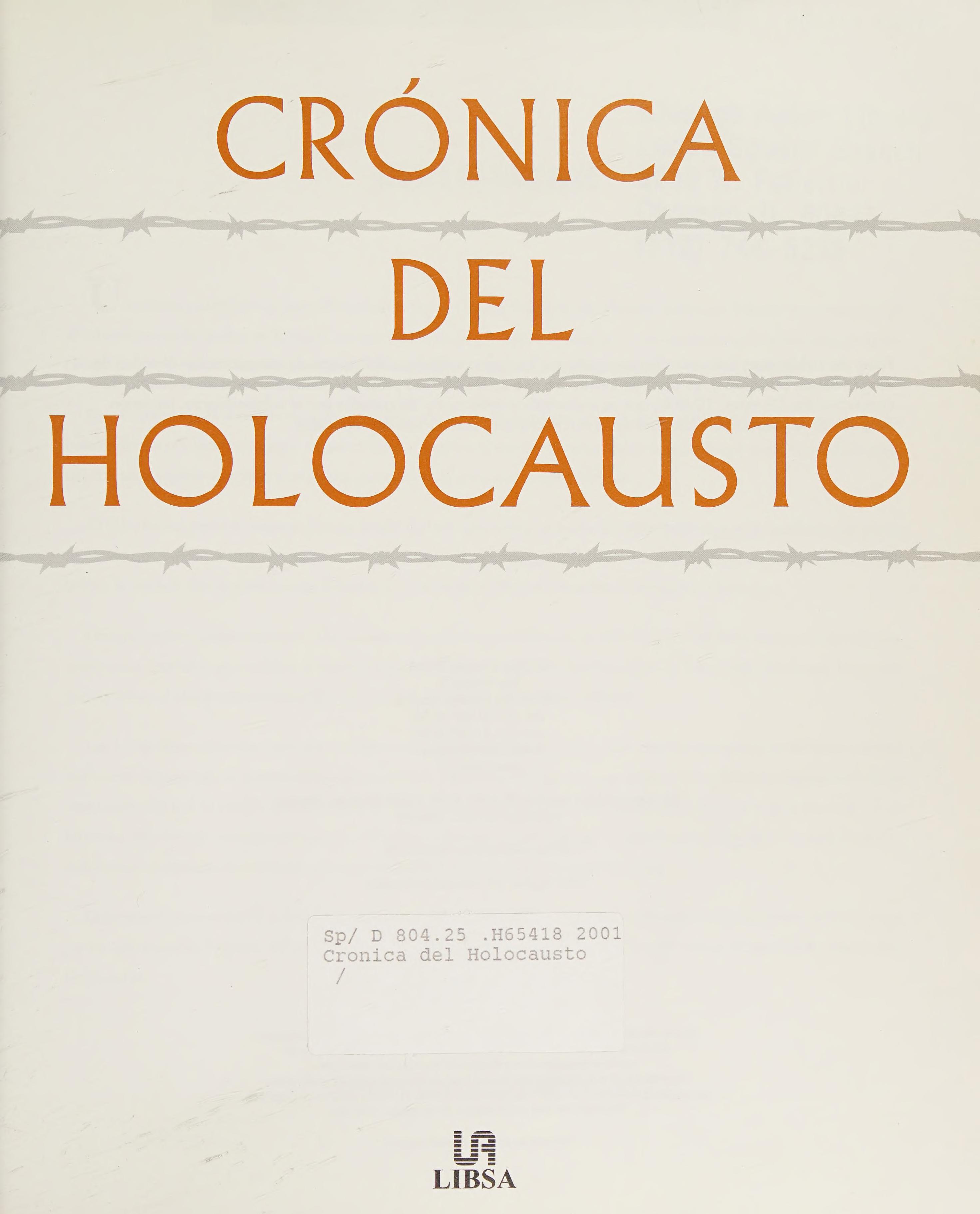 Cronica Del Holocausto : Las Palabras E Imagenes Que Hicieron Historia / Chronicle Of The Holocaust