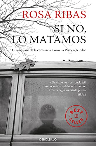 Si No, Lo Matamos (Comisaria Cornelia Weber-Tejedor 4) (Spanish Edition)