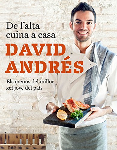 De L'Alta Cuina A Casa: Pròleg D'Andoni Luis Aduriz. Els Menús Del Milloe Xef Jove Del País (FORA DE COL.LECCIO) (Catalan Edition)