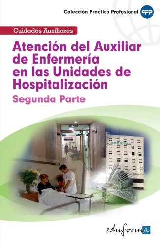 Atencion del auxiliar de enfermeria en las unidades de hospitalizacion. Segunda parte