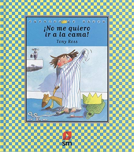 ¡No Me Quiero Ir a la Cama!
