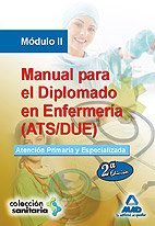 Manual para el diplomado en enfermeria . Modulo ii. Atencion primaria y especializada.