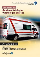Pruebas libres para la obtencion del titulo de tecnico de emergencias sanitarias anatomofisiologia y patologias basicas. Ciclo formativo de grado medio