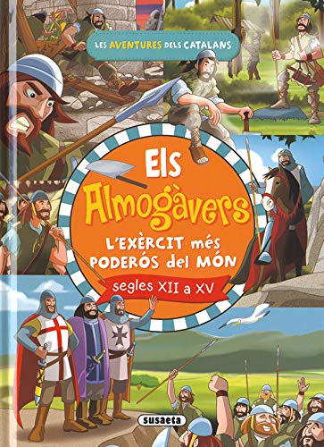 Els Almogàvers. L'Exèrcit Català Més Poderós Del Món
