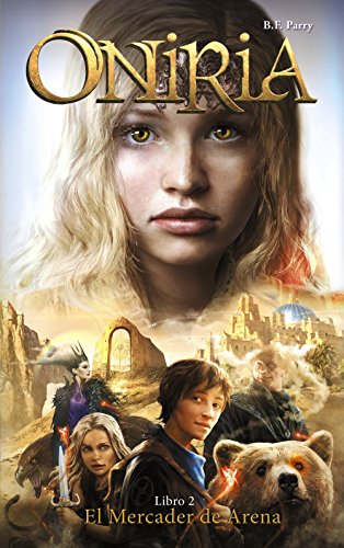 Oniria, 2. El Mercader De Arena (Castellano - A PARTIR DE 12 AÑOS - NARRATIVA - Oniria) (Spanish Edition)