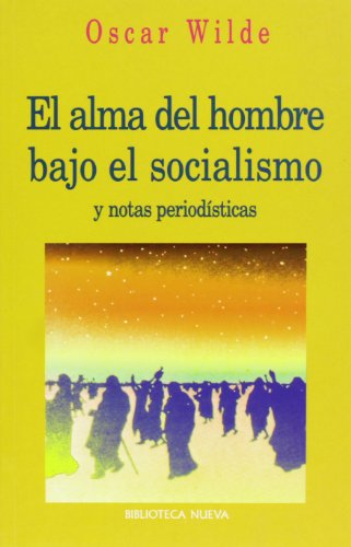 El alma del hombre bajo el socialismo y notas periodisticas