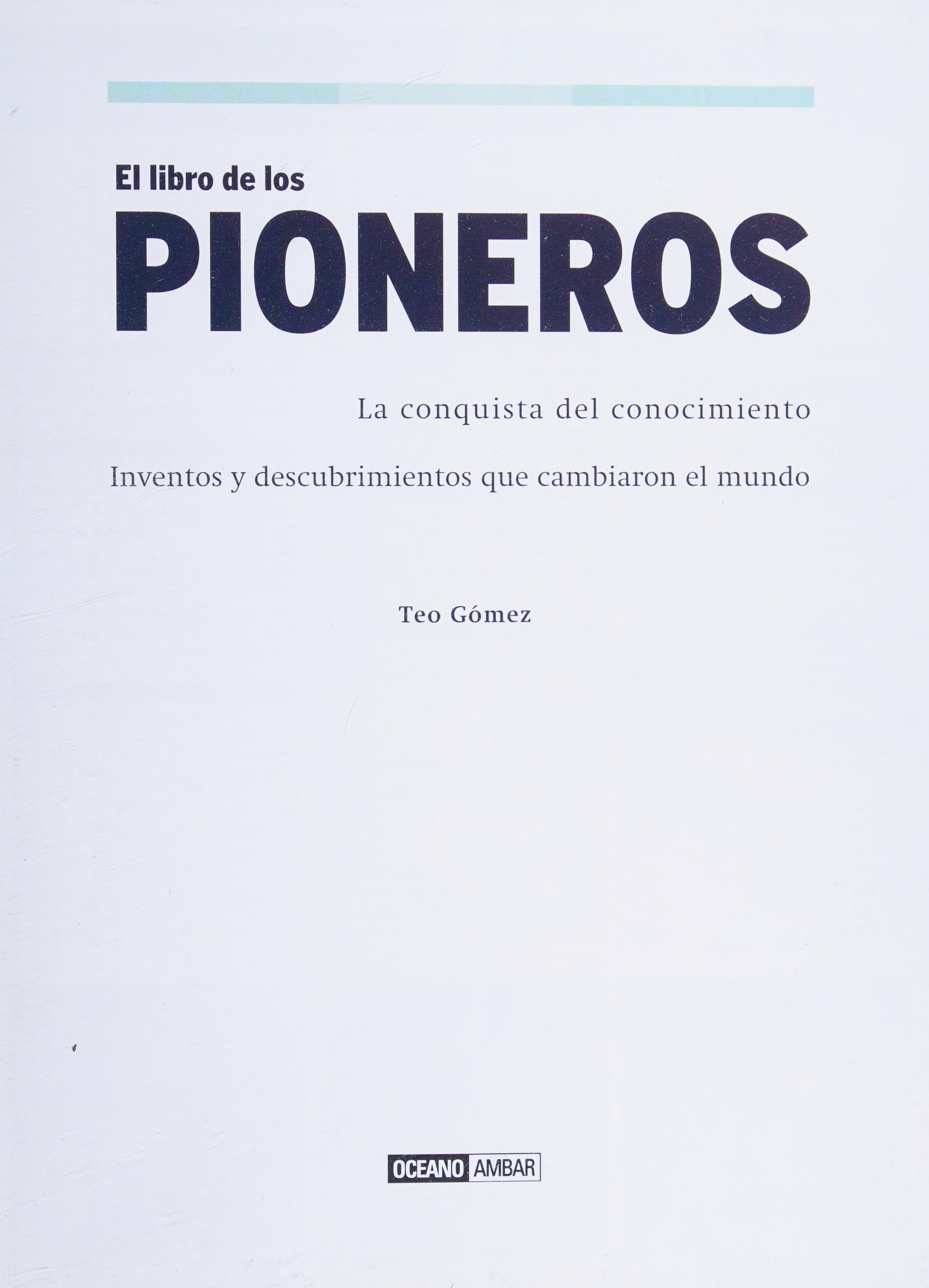 El Libro De Los Pioneros: Un Homenaje A Los Héroes Que Lograron Lo Imposible (Ilustrados) (Spanish Edition)