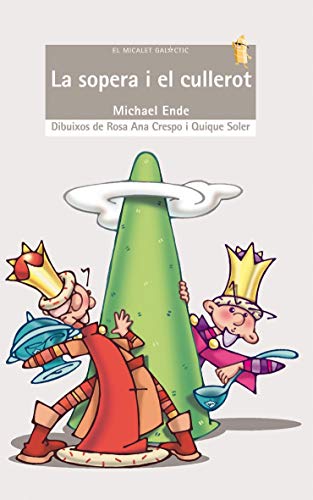 La Sopera I El Cullerot (El Micalet Galàctic) (Catalan Edition)