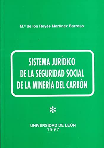 Sistema juridico de la seguridad social de la mineria del carbon
