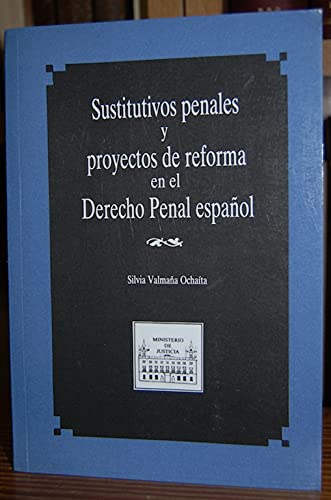 Sustitutivos penales y proyectos reforma en derecho penal espanol
