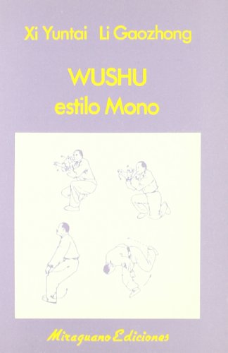 Wushu Estilo Mono (Medicinas Blandas. Ejercicios) (Spanish Edition)