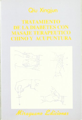 Tratamiento De La Diabetes Con Masaje Terapéutico Chino Y Acupuntura (Medicinas Blandas) (Spanish Edition)