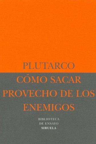 Cómo Sacar Provecho de Los Enemigos (Biblioteca de Ensayo