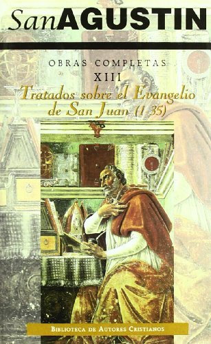 Obras Completas De San Agustín. XIII : Tratados Sobre El Evangelio De San Juan
