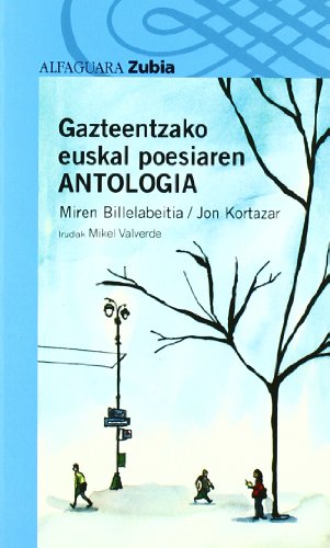 GAZTEENTZAKO EUSKAL POESIAREN ANTOLOGIA ZUBIA