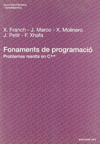 Fonaments De Programació: Problemes Resolts En C++ (Aula Politècnica) (Catalan Edition)