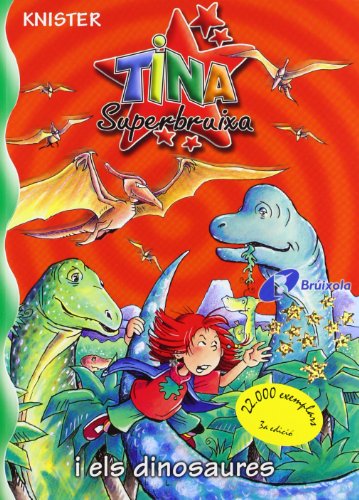 Tina Superbruixa I Els Dinosaures (Catalá - A PARTIR DE 8 ANYS - PERSONATGES - Tina Superbruixa) (Catalan Edition)