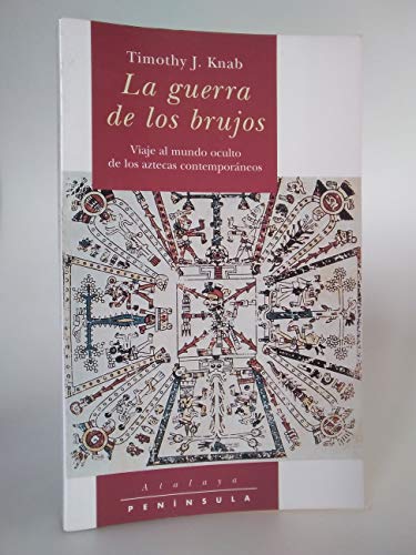 La Guerra De Los Brujos.: Viaje Al Mundo Oculto De Los Aztecas Contemporáneos