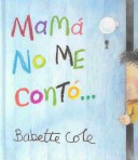Mama No Me Conto¿ (NO FICCIÓN INFANTIL) (Spanish Edition)