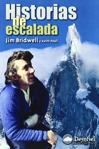 Historias De Escalada : La Pasión De Un Escalador