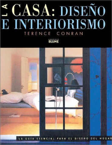 La Casa: Diseño E Interiorismo: La Guía Esencial Para El Diseño Del Hogar