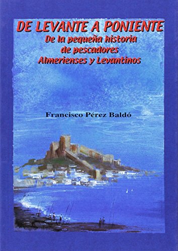De Levante a Poniente. De la pequena historia de pescadores almerienses y levantinos