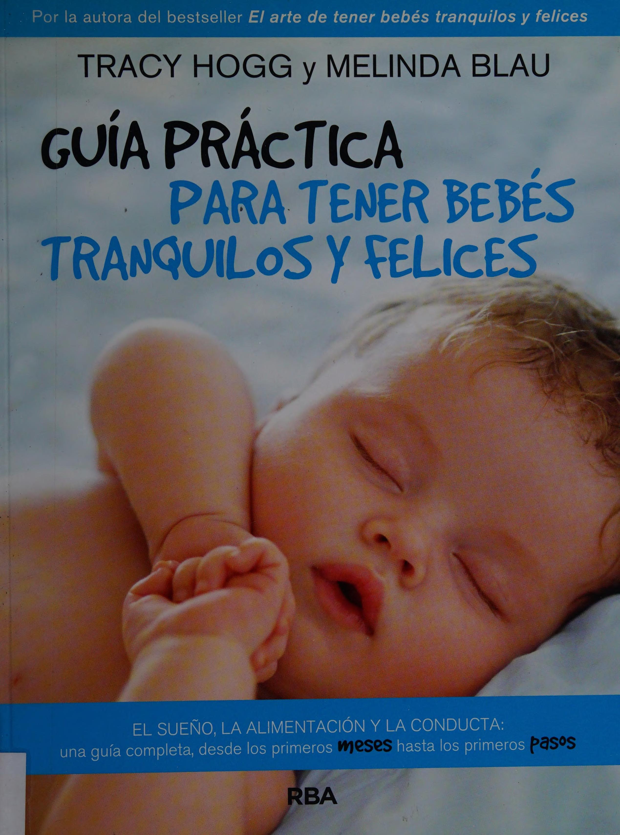 Guía Práctica Para Tener Bebés Tranquilos Y Felices