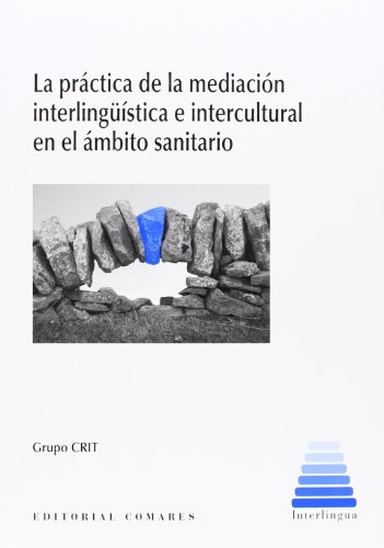 La practica de la mediacion interlinguistica e intercultural en el ambito sanitario