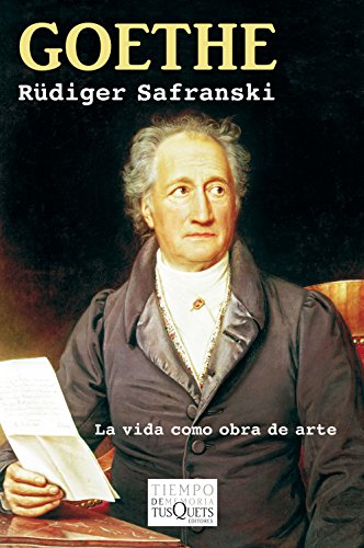 Goethe: La Vida Como Obra De Arte (Tiempo De Memoria) (Spanish Edition)