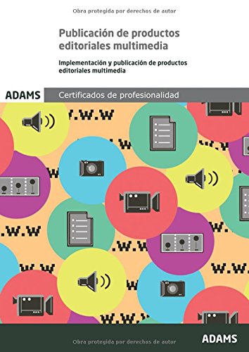 Publicación de Productos Editoriales Multimedia. Unidad Formativa 1587 Certificado de Profesionalidad de Desarrollo de Productos Editoriales Multimedia