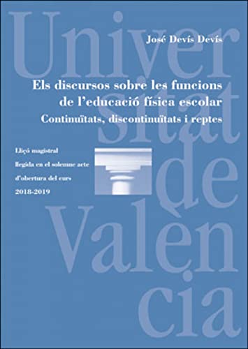 Els discursos sobre les funcions de l educacio fisica escolar. Continuitats discontinuitats i reptes