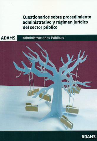 Cuestionarios Sobre Procedimiento Administrativo Y Régimen Jurídico Del Sector Público. Administraciones Públicas