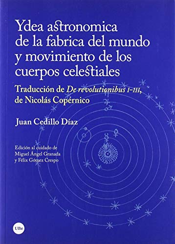 Ydea astronomica de la fabrica del mundo y movimiento de los cuerpos celestiales