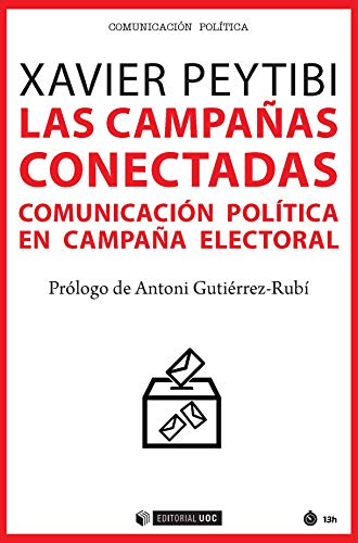 Las Campañas Conectadas: Comunicación Política En Campaña Electoral (Manuales) (Spanish Edition)
