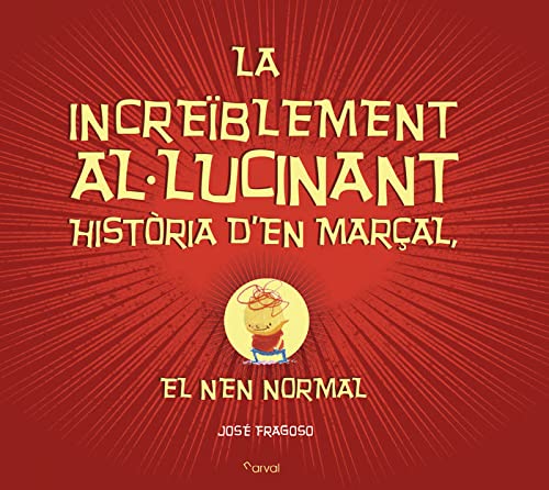 La increiblement al lucinant historia d en Marcal el nen normal