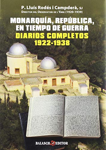 Monarquía, República, En Tiempo De Guerra. Diarios Completos 1922-1938