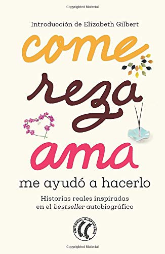 Come Reza Ama Me Ayudo A Hacerlo: Historias Reales Inspiradas En El Bestseller Autobiográfico