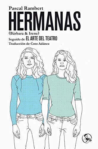 Hermanas seguido de El Arte del Teatro