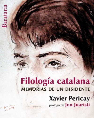 Filología Catalana: Memorias De Un Disidente (Bárbaros) (Spanish Edition)