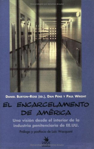 El Encarcelamiento De America: Una Vision Desde El Interior De La Industria Penitenciaria De Ee.Uu.