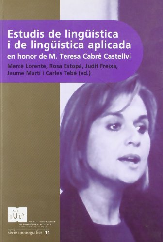 Estudis de Linguistica i Linguistica Aplicada en honor de M. Teresa Cabre