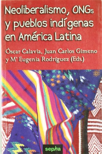 Neoliberalismo ONGs y pueblos indigenas en America Latina