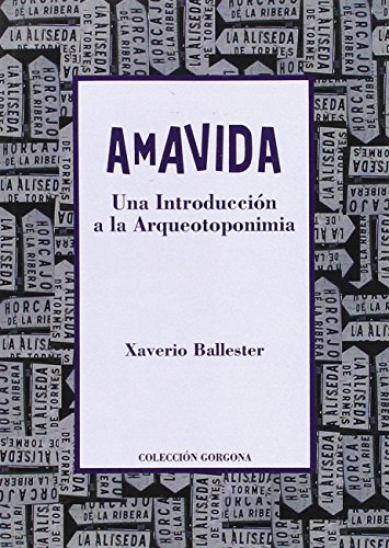 Amavida : Una Introducción A La Arqueotoponimia