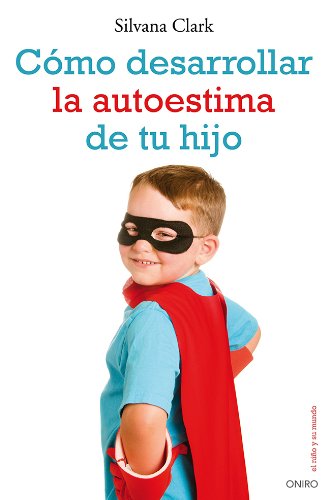 Como desarrollar la autoestima de tu hijo