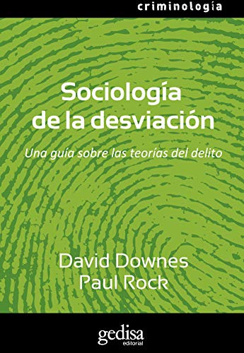 Sociología De La Desviación: Una Guía Sobre Las Teorías Del Delito (Serie Criminología) (Spanish Edition)