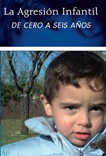 La agresion infantil de cero a seis anos